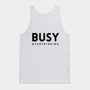 Busy Overthinking Tank Top